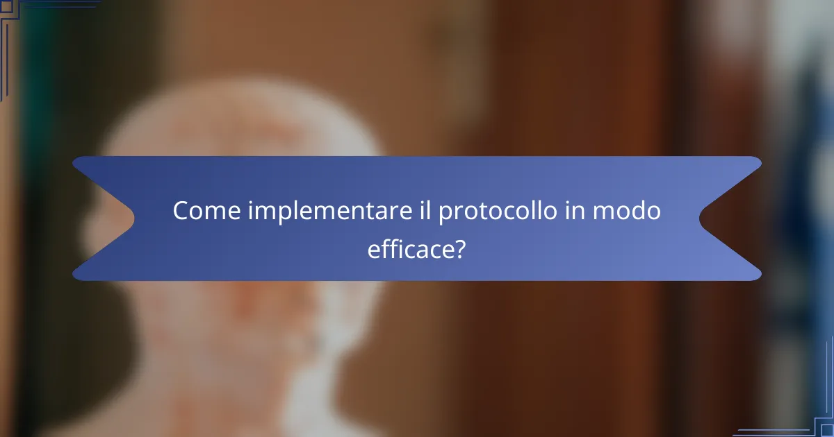 Come implementare il protocollo in modo efficace?