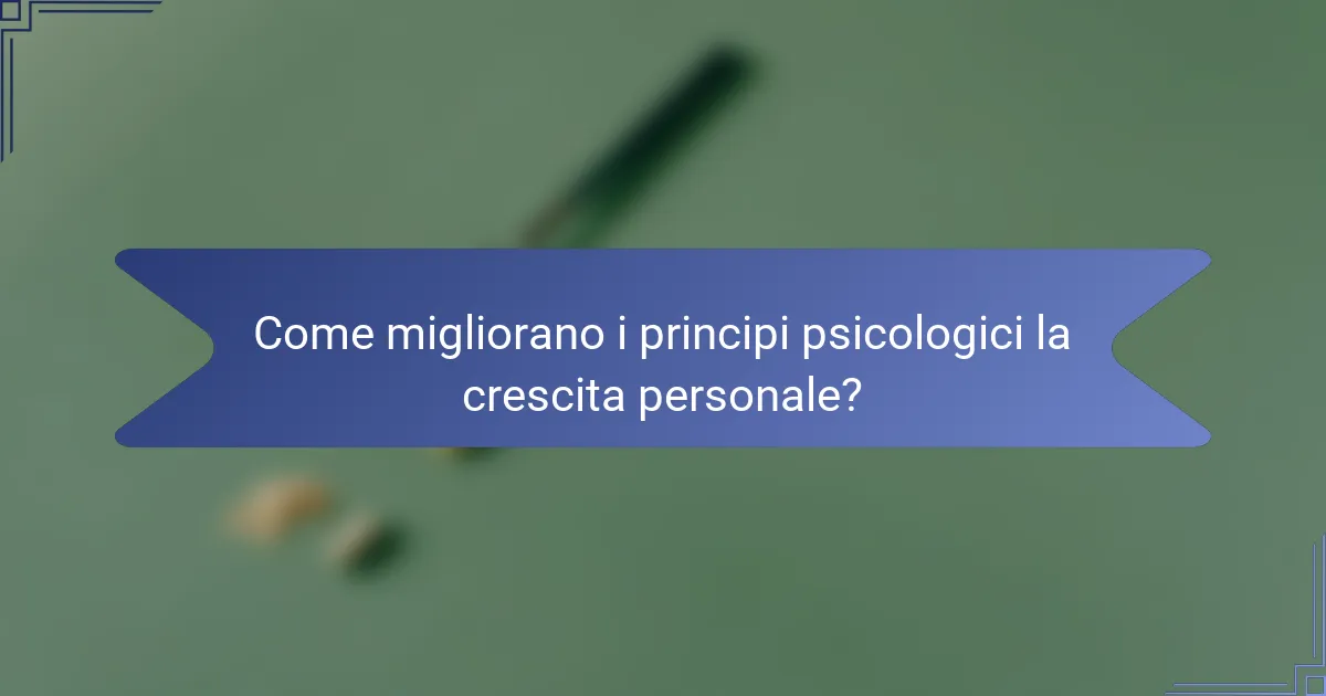 Come migliorano i principi psicologici la crescita personale?