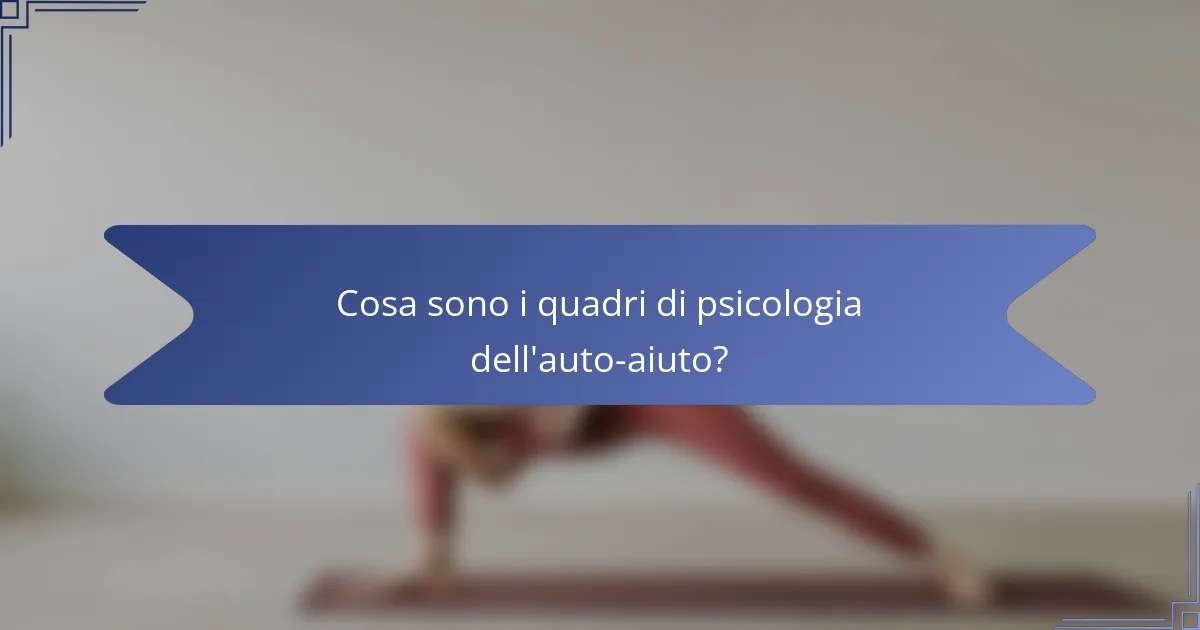 Cosa sono i quadri di psicologia dell'auto-aiuto?
