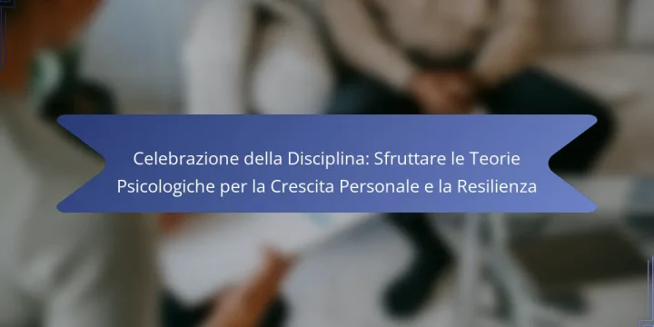 Celebrazione della Disciplina: Sfruttare le Teorie Psicologiche per la Crescita Personale e la Resilienza