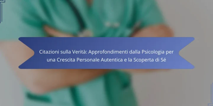 Citazioni sulla Verità: Approfondimenti dalla Psicologia per una Crescita Personale Autentica e la Scoperta di Sé