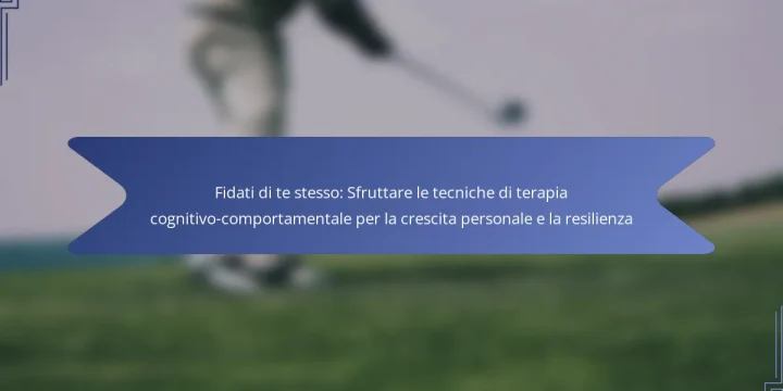 Fidati di te stesso: Sfruttare le tecniche di terapia cognitivo-comportamentale per la crescita personale e la resilienza