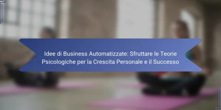 Idee di Business Automatizzate: Sfruttare le Teorie Psicologiche per la Crescita Personale e il Successo