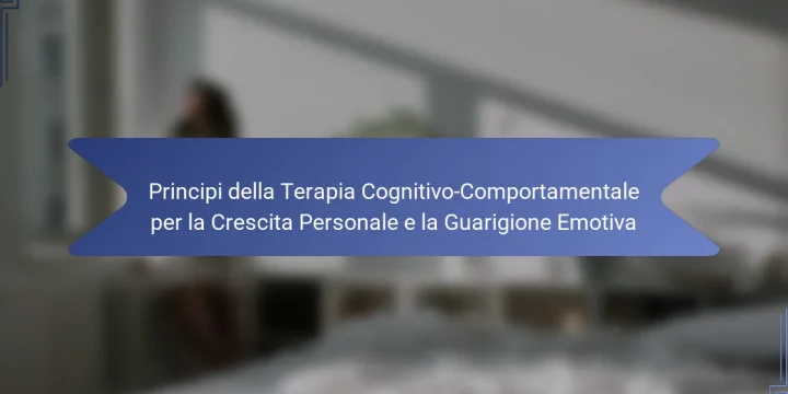 Principi della Terapia Cognitivo-Comportamentale per la Crescita Personale e la Guarigione Emotiva