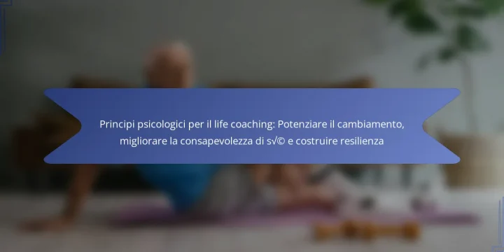 Principi psicologici per il life coaching: Potenziare il cambiamento, migliorare la consapevolezza di sé e costruire resilienza