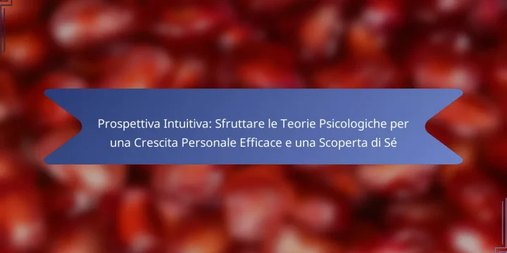 Prospettiva Intuitiva: Sfruttare le Teorie Psicologiche per una Crescita Personale Efficace e una Scoperta di Sé