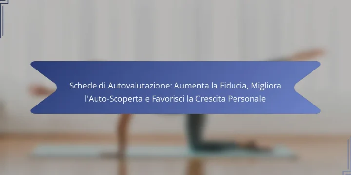 Schede di Autovalutazione: Aumenta la Fiducia, Migliora l’Auto-Scoperta e Favorisci la Crescita Personale