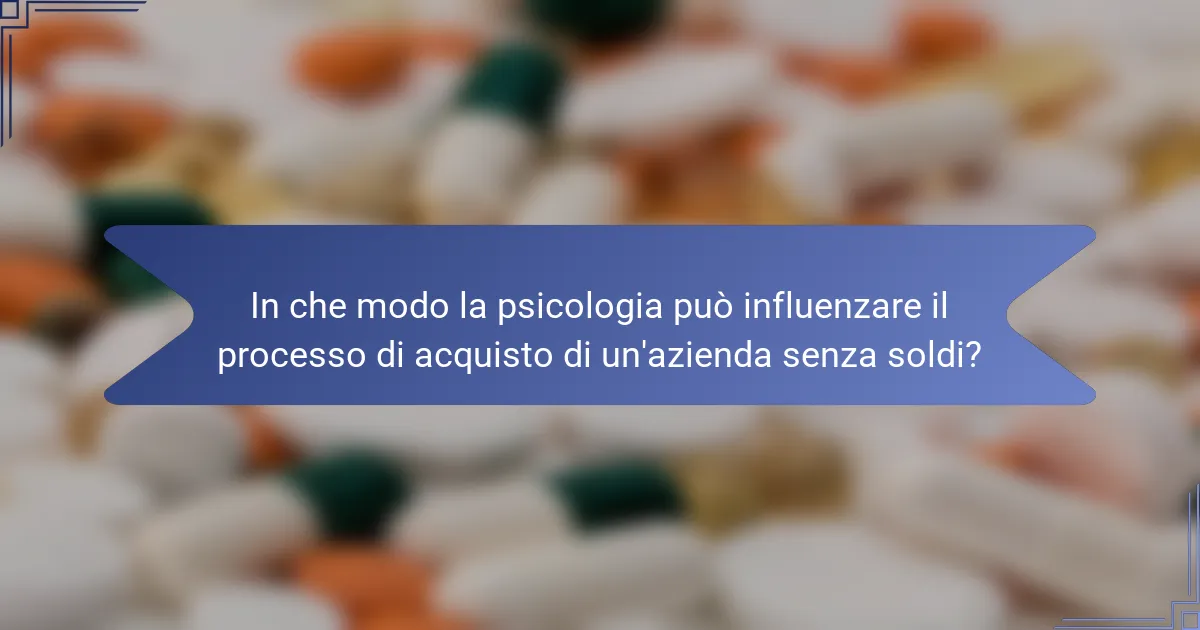 In che modo la psicologia può influenzare il processo di acquisto di un'azienda senza soldi?