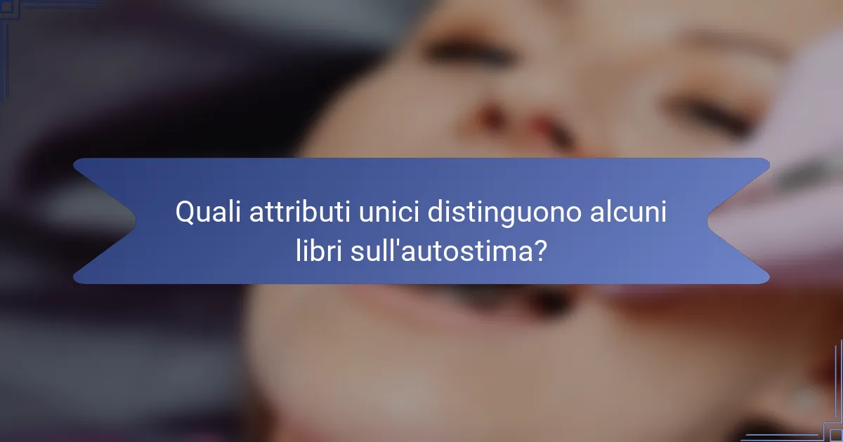 Quali attributi unici distinguono alcuni libri sull'autostima?