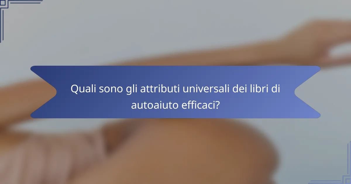 Quali sono gli attributi universali dei libri di autoaiuto efficaci?