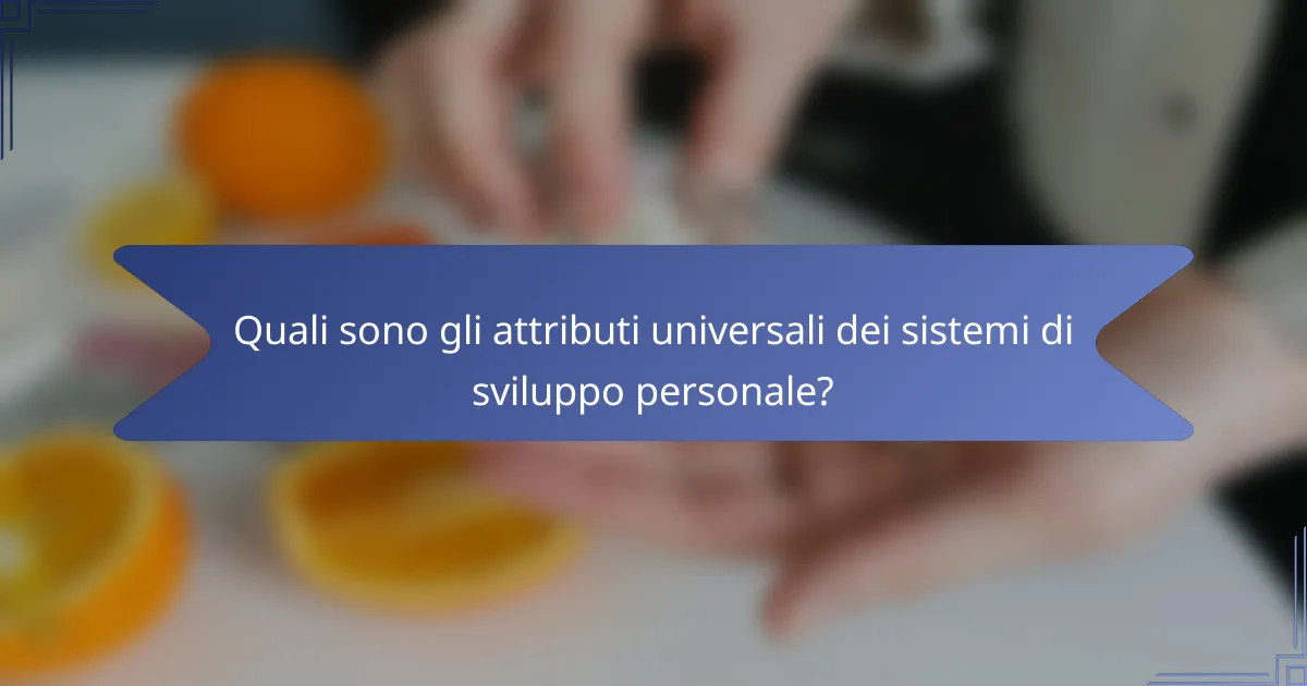 Quali sono gli attributi universali dei sistemi di sviluppo personale?