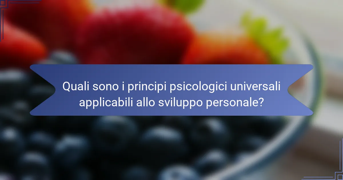 Quali sono i principi psicologici universali applicabili allo sviluppo personale?
