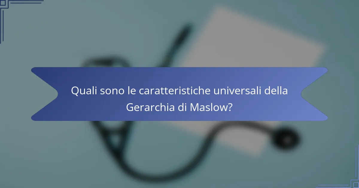 Quali sono le caratteristiche universali della Gerarchia di Maslow?