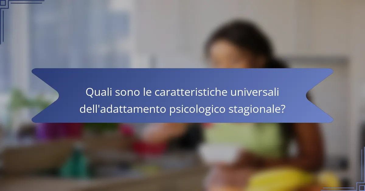 Quali sono le caratteristiche universali dell'adattamento psicologico stagionale?