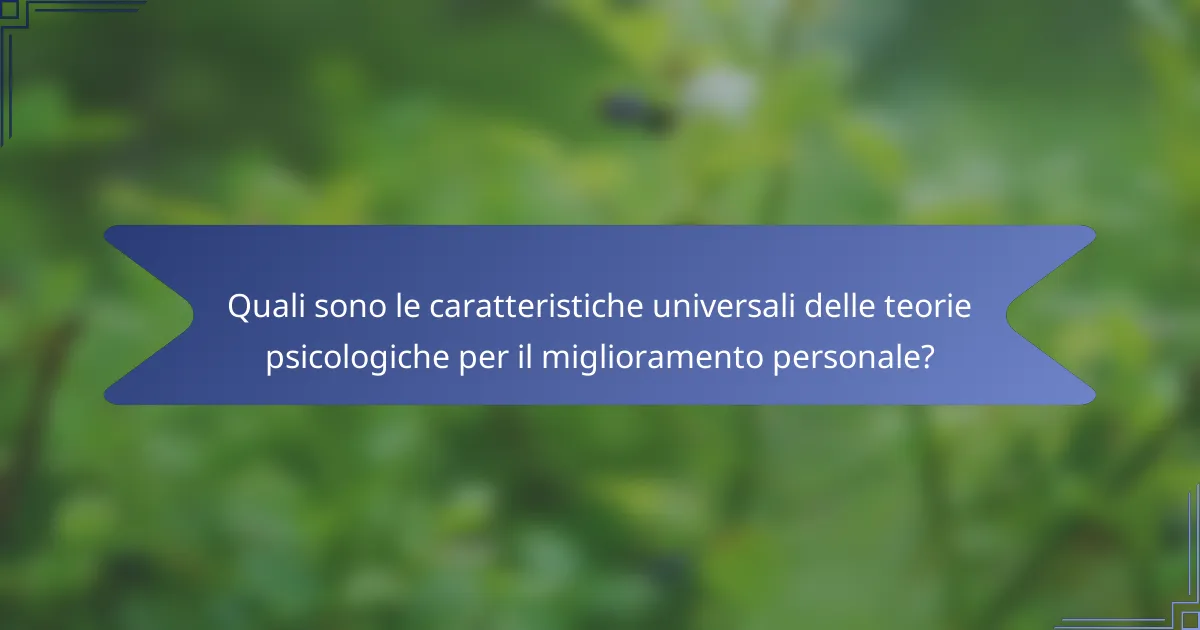 Quali sono le caratteristiche universali delle teorie psicologiche per il miglioramento personale?