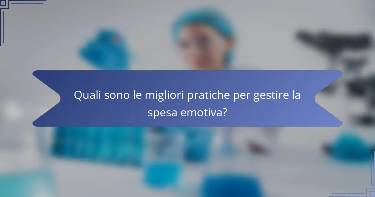 Quali sono le migliori pratiche per gestire la spesa emotiva?